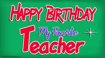 Image result for Happy Birthday Day Teacher