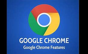 Image result for Google Chrome Features