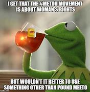Image result for Me Too Movement Memes