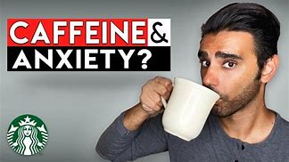 Image result for Caffeine and Anxiety