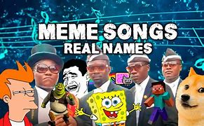 Image result for All Meme Songs