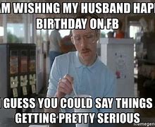 Image result for Happy Birthday to the Best Husband Meme