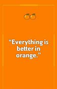 Image result for Funny Orange Quotes