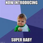 Image result for Super Baby Meme