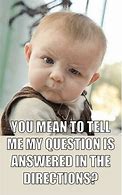 Image result for Annoying Questions Meme