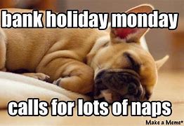 Image result for Bank Holiday Weekend Meme