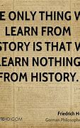 Image result for Learn From History Quote