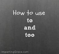Image result for How to Use Too