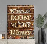 Image result for When in Doubt Go to the Library