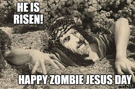Image result for Zombie Jesus Easter Meme