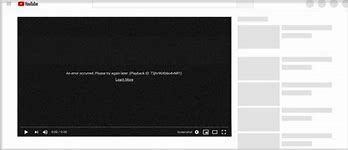 Image result for YouTube Video Blank Screen