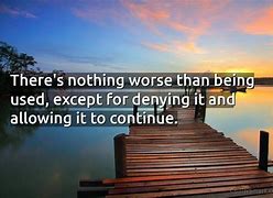 Image result for Quotes On Being Used