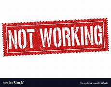 Image result for Not Working Sign