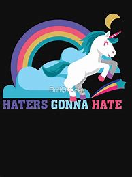 Image result for Haters Gonna Hate Tee Shirt Unicorn
