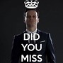Image result for Miss You More Meme