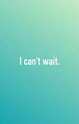 Image result for can't_you_wait
