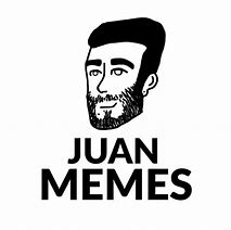 Image result for My Name Is Juan Meme