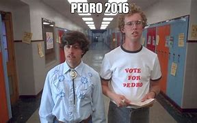 Image result for Vote Pedro Meme