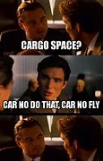 Image result for Cargo Space No Car Go Road Meme