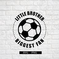 Image result for Little Brother Biggest Fan SVG