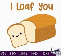 Image result for I Loaf You Bread Puns