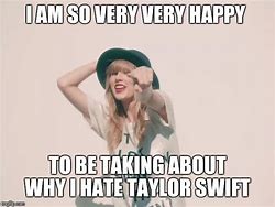Image result for I Hate Taylor Swift Memes
