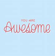 Image result for You're Awesome Girl