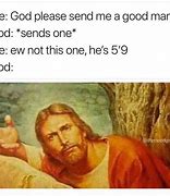 Image result for God Can You Give Me Meme