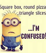 Image result for Minion Confused Quote