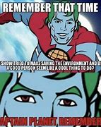 Image result for Captain Planet Meme