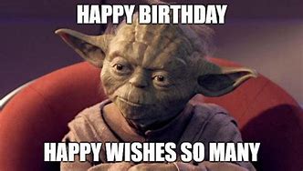 Image result for Yoda Happy Birthday Meme