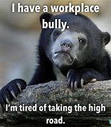 Image result for Workplace Bully Meme