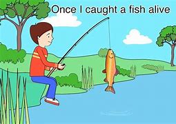 Image result for 1 2 3 4 5. Once I Caught a Fish Alive Display