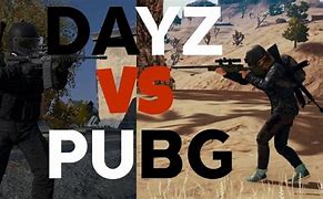 Image result for DayZ vs Pubg