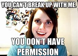 Image result for Memes About Breaking Up