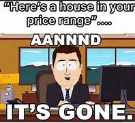 Image result for Me Buying a House Sarcastic Memes