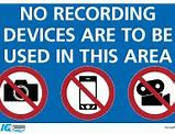 Image result for No Recording Devices Sign