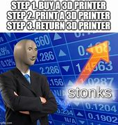 Image result for 3D Print Meme