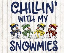 Image result for Chillin with My Snowmies Design