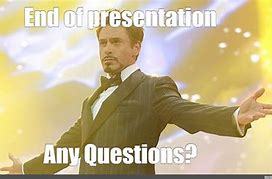 Image result for End of Presentation Questions Meme