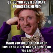 Image result for Stand Up Dank Meme