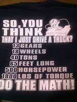 Image result for Truck Driver Quotes and Sayings