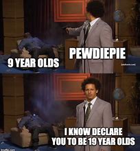 Image result for 9 Years Old 19 Years Old Meme