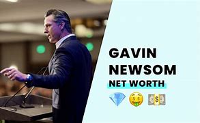 Image result for Gavin Newsom Wealthy