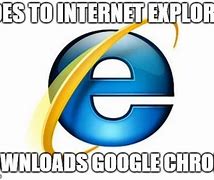 Image result for Internet Explorer Memes