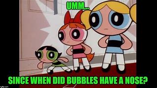 Image result for Bubbles Powerpuff Girls Meme