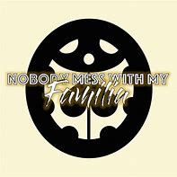 Image result for No Body Mess with My Familia