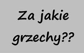 Image result for co_oznacza_za_jakie_grzechy