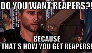 Image result for Mass Effect Reapers Meme