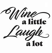 Image result for Funny Wine Glass Sayings SVG